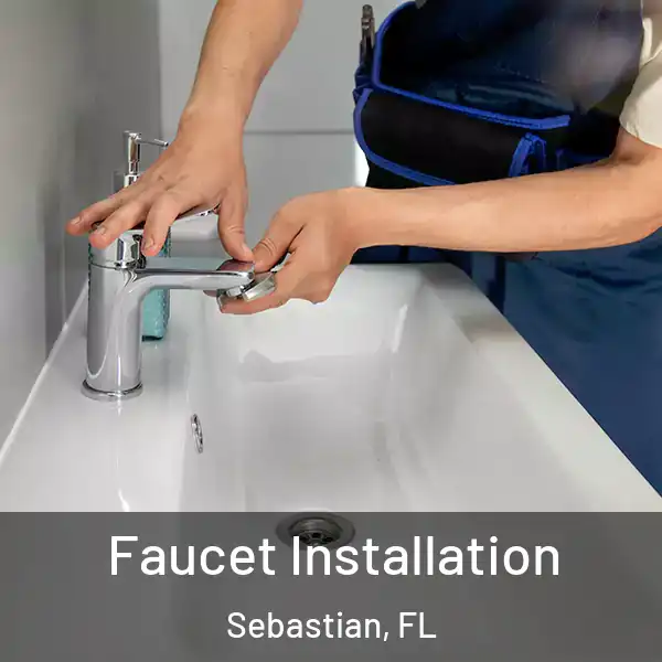  Faucet Installation Sebastian, FL
