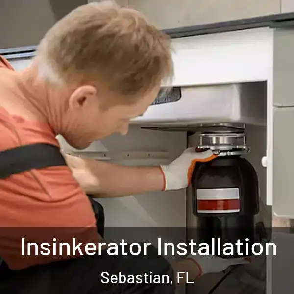 Insinkerator Installation Sebastian, FL