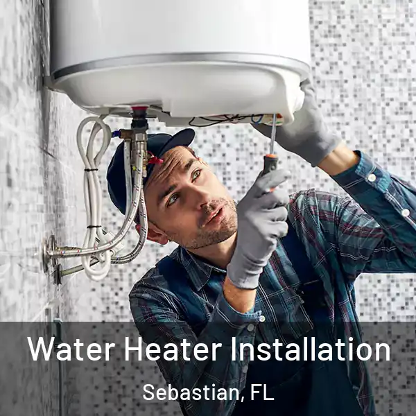  Water Heater Installation Sebastian, FL